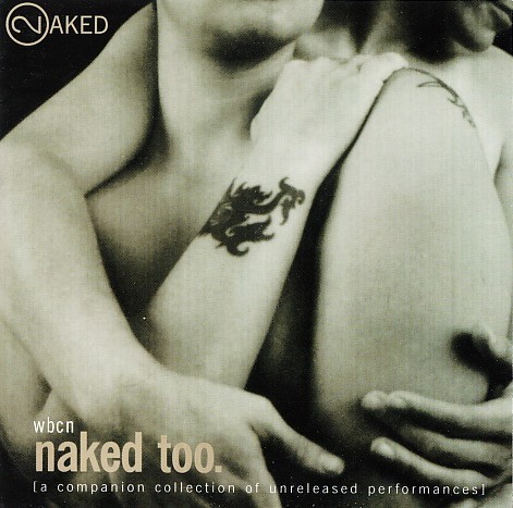 WBCN Naked Too: A Companion Collection of Unreleased Performances