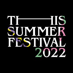THIS SUMMER FESTIVAL 2022 (Live at 東京国際フォーラム ホールA 2022.4.28)