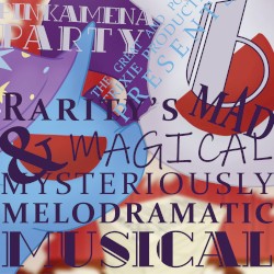 THE GREAT AND POWERFUL TRIXIE PRODUCTIONS PRESENTS: RARITY’S MAD & MAGICAL MYSTERIOUSLY MELODRAMATIC MUSICAL