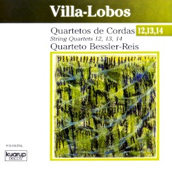 Villa-Lobos - Quartetos de Cordas 12, 13, 14