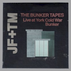 The Bunker Tapes - live at York Cold War Bunker