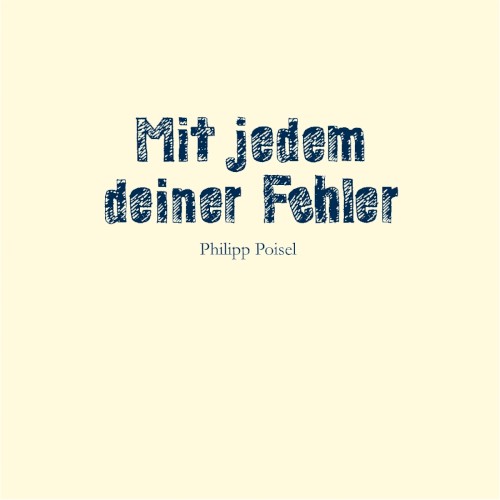 Mit jedem deiner Fehler