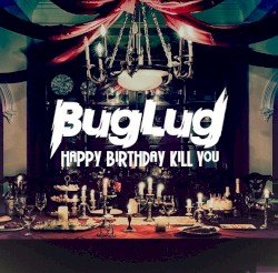 HAPPY BIRTHDAY KILL YOU