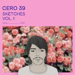 Sketches, Vol. 1 (2004–2007)