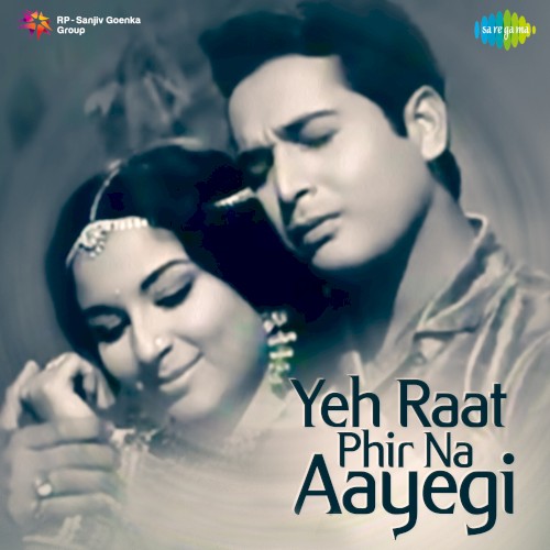 Yeh Raat Phir Na Aayegi