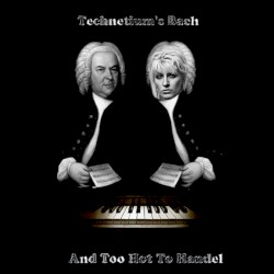 Technetium's Bach and Too Hot to Handel