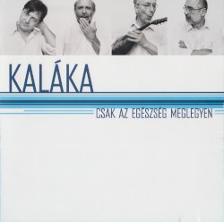 Csak az egészség meglegyen