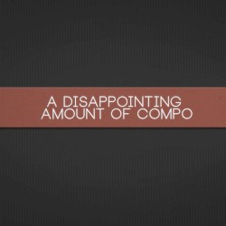 A Disappointing Amount of Compo