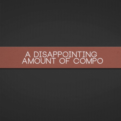 A Disappointing Amount of Compo