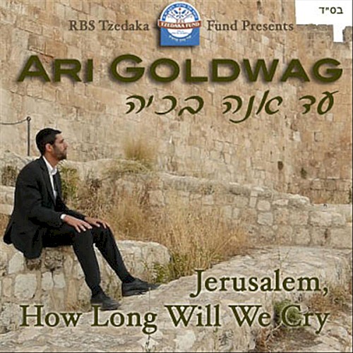 Jerusalem, How Long Will We Cry
