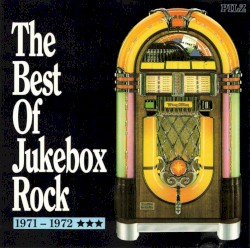 The Best of Jukebox Rock 1971–1972