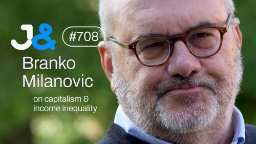 Jung & Naiv #708, „Economist Branko Milanović on Inequality & Capitalism“