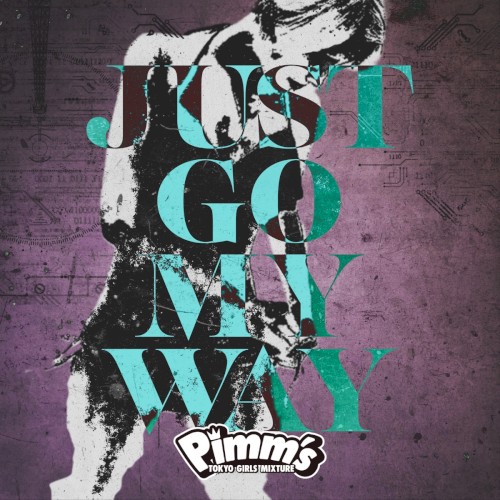 JUST GO MY WAY