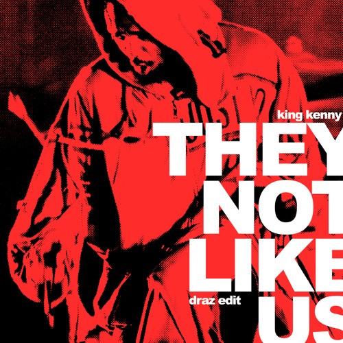 NOT LIKE US (Draz Baile edit)