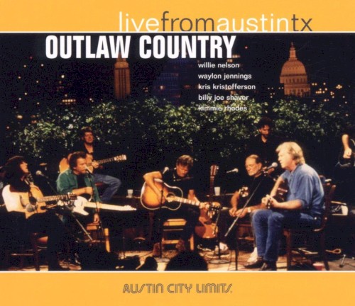 Live From Austin TX: Outlaw Country