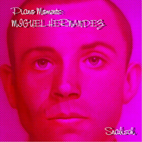Piano moments: Miguel Hernández