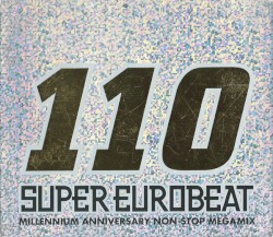 Super Eurobeat Vol.110 〜Millenium Anniversary Non‐Stop Megamix〜