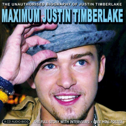 Maximum Justin Timberlake: The Unauthorised Biography of Justin Timberlake