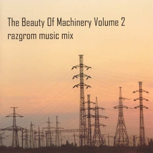 The Beauty of Machinery Volume 2 Razgrom Music Mix
