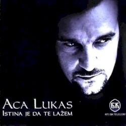 Istina Je Da Te Lažem