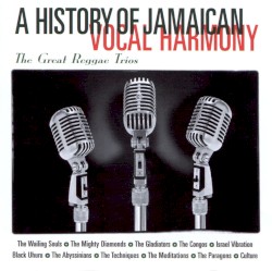 A History of Jamaican Vocal Harmony: Great Reggae Trios