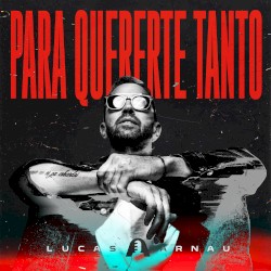 Para quererte tanto