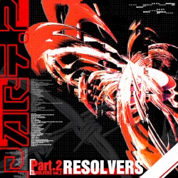 RESOLVERS vol.2 超限 Part.2
