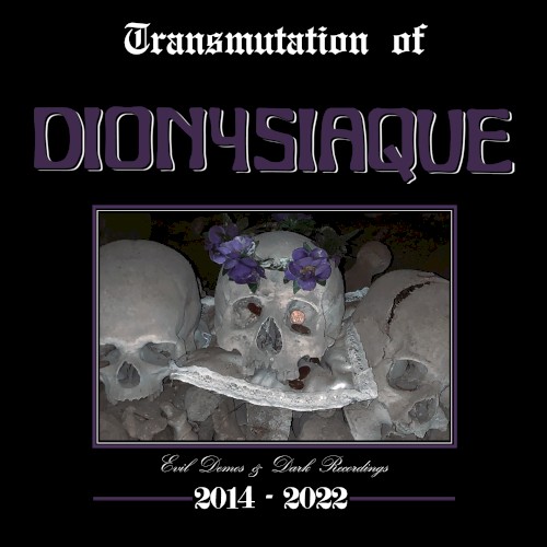 Transmutation of Dionysiaque (Evil Demos & Dark Recordings 2014-2022)