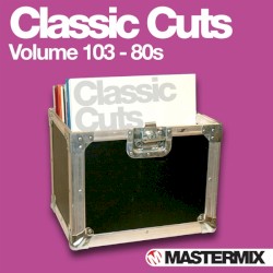 Mastermix Classic Cuts, Volume 103: 80s