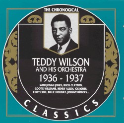 The Chronological Classics: Teddy Wilson and His Orchestra 1936-1937