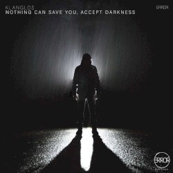 Nothing Can Save You, Accept Darkness
