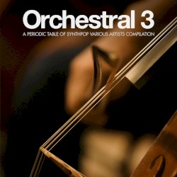 Periodic Table of Synthpop: Orchestral 3
