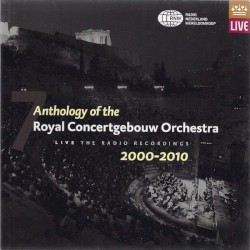 Anthology of the Royal Concertgebouw Orchestra, Volume 7: 2000-2010