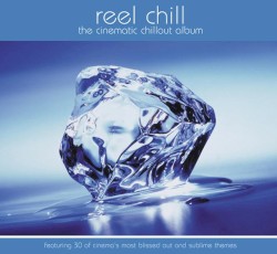 Reel Chill: The Cinematic Chillout Album