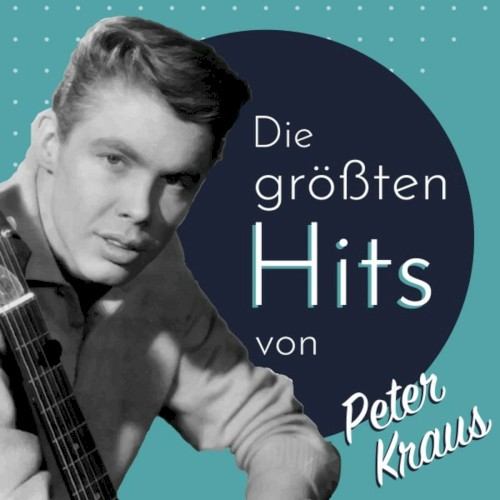 Die größten Hits von Peter Kraus