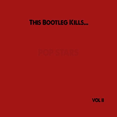 This Bootleg Kills... Vol II