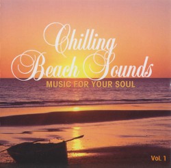 Chilling Beach Sounds: Music for Your Soul, Vol. 1