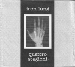 Iron Lung / Quattro Stagioni
