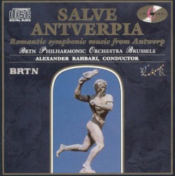 Salve Antverpia: Romantic Symphonic Music From Antwerp