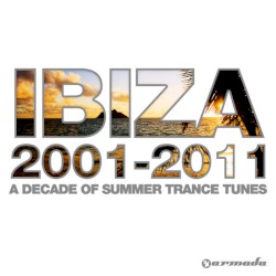 Ibiza 2001-2011: A Decade Of Summer Trance Tunes