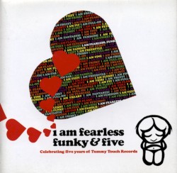 I Am Fearless, Funky & Five