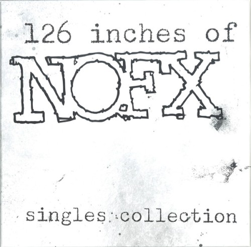 126 Inches of NOFX: Singles Collection