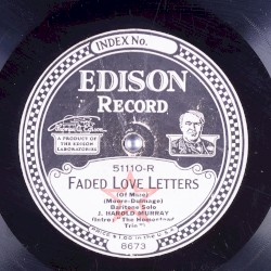 Faded Love Letters (of Mine) / I’ll Take You Home Again, Pal O’ Mine
