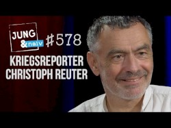 Jung & Naiv #578, „Kriegsreporter Christoph Reuter über Ukraine, Afghanistan & Syrien“