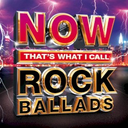 Now That’s What I Call Rock Ballads
