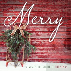 Merry: A Nashville Tribute to Christmas