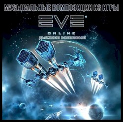 EVE Online: A Breath of the Universe Musical Compositions From the Game