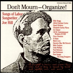 Don’t Mourn—Organize!: Songs of Labor Songwriter Joe Hill