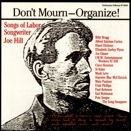 Don’t Mourn—Organize!: Songs of Labor Songwriter Joe Hill