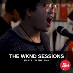 The Wknd Sessions Ep. 73: L'Alphalpha